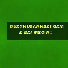 Quayhudanhbai Game Bài Mèo Nổ