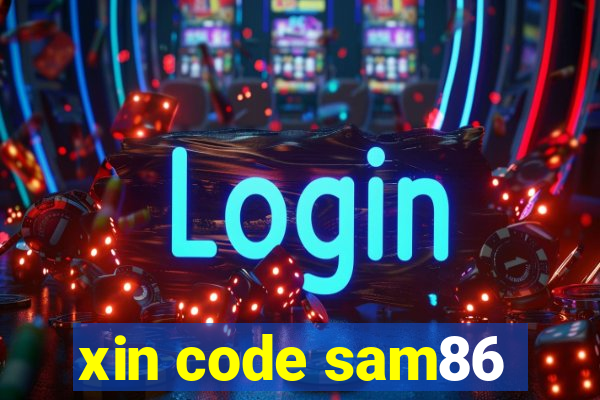 xin code sam86