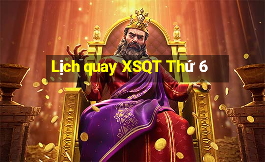 Lịch quay XSQT Thứ 6