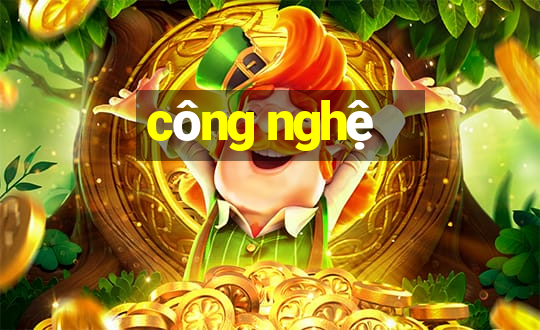 công nghệ