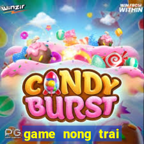 game nong trai zing me