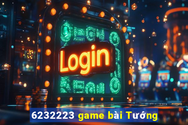 6232223 game bài Tướng