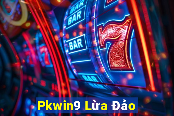 Pkwin9 Lừa Đảo