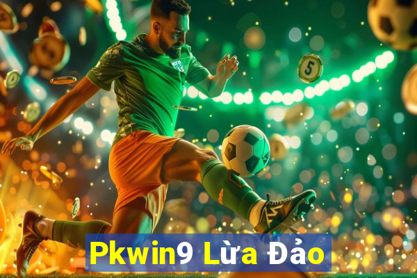 Pkwin9 Lừa Đảo