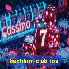 bachkim club ios