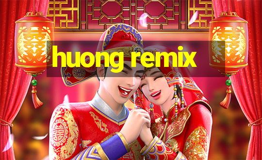 huong remix