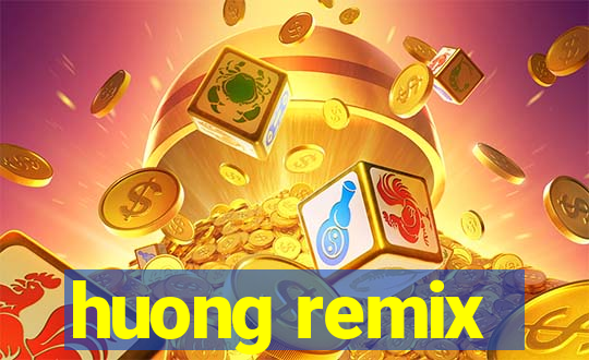 huong remix