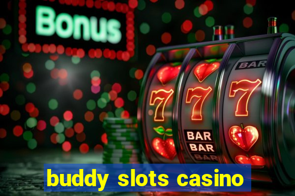 buddy slots casino