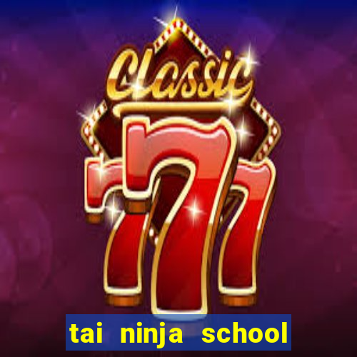 tai ninja school cho apk