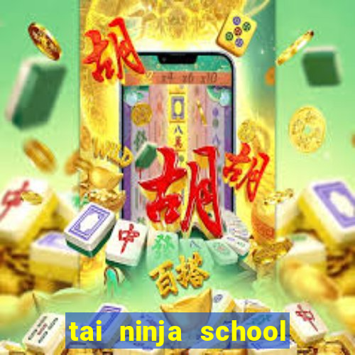 tai ninja school cho apk