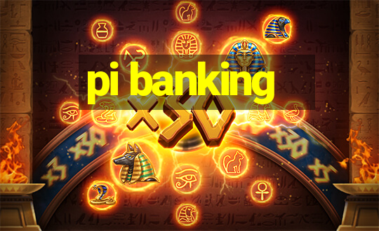 pi banking