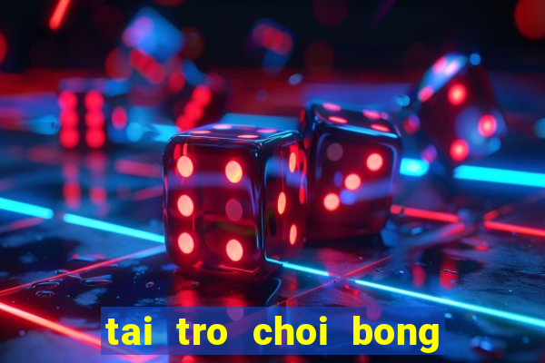 tai tro choi bong da mien phi