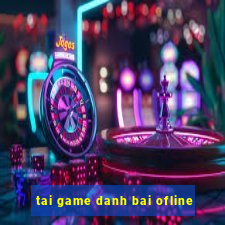 tai game danh bai ofline