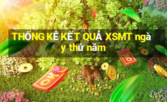 THỐNG KÊ KẾT QUẢ XSMT ngày thứ năm