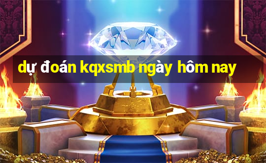 dự đoán kqxsmb ngày hôm nay