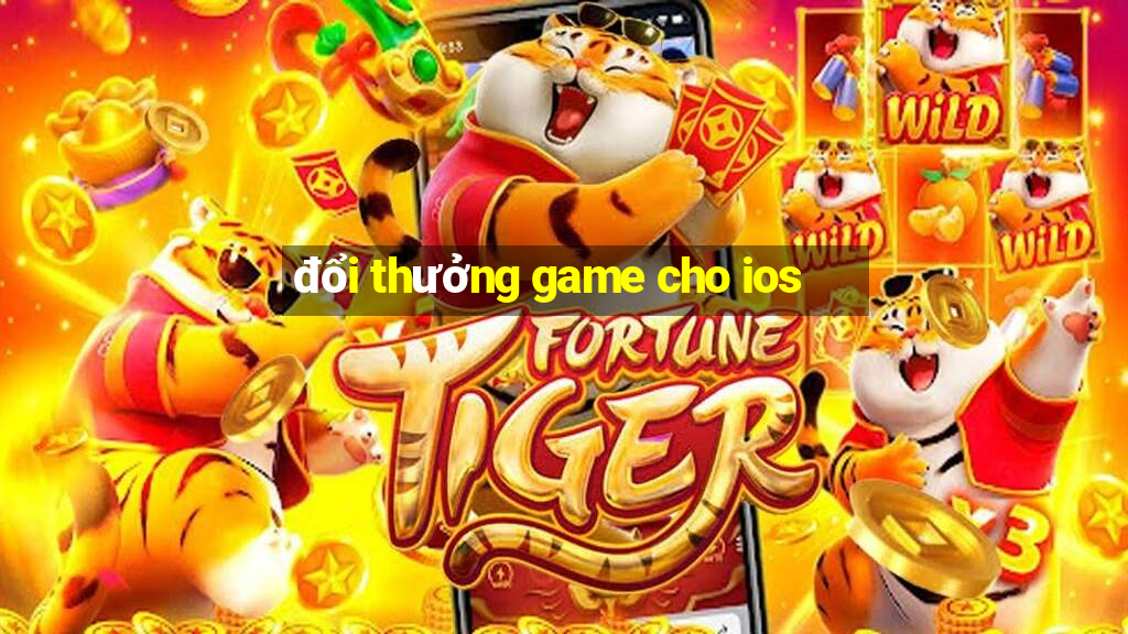 đổi thưởng game cho ios