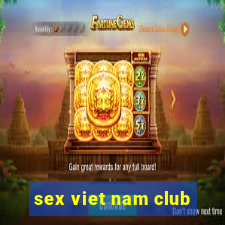 sex viet nam club