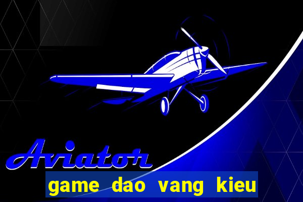 game dao vang kieu uc 2 nguoi