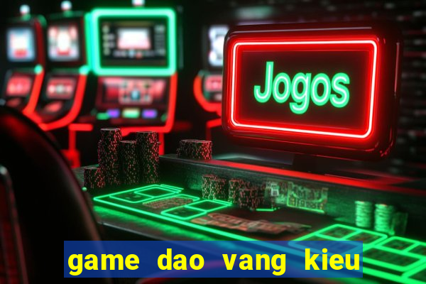 game dao vang kieu uc 2 nguoi