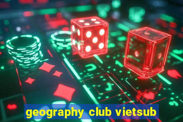 geography club vietsub