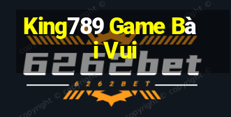 King789 Game Bài Vui