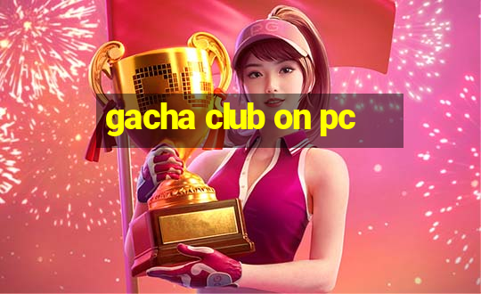 gacha club on pc