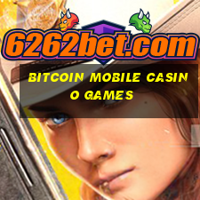 bitcoin mobile casino games