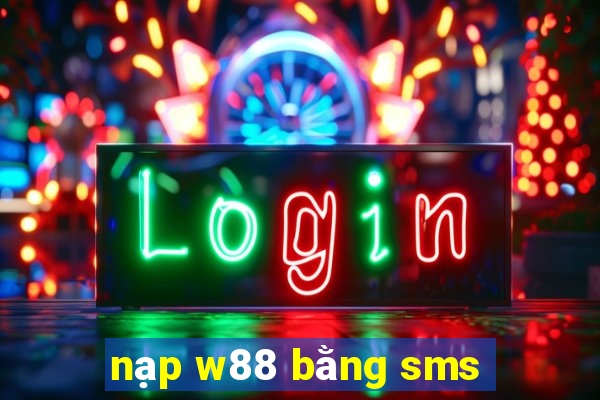 nạp w88 bằng sms