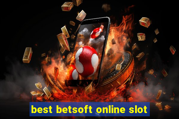 best betsoft online slot