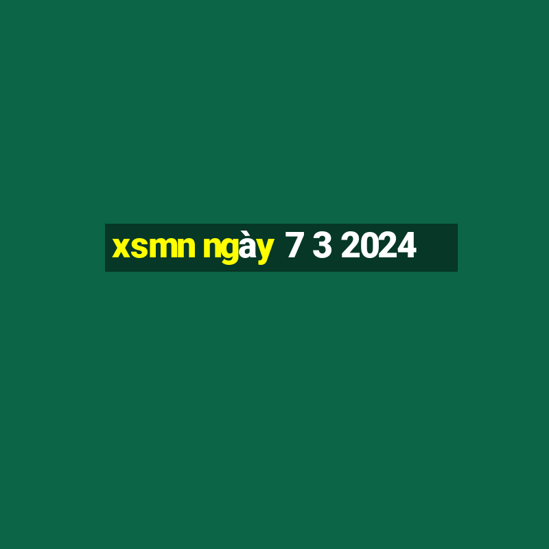 xsmn ngày 7 3 2024