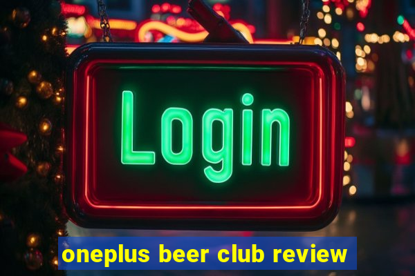 oneplus beer club review