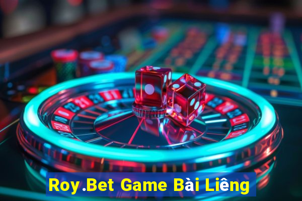 Roy.Bet Game Bài Liêng