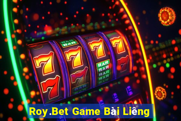 Roy.Bet Game Bài Liêng