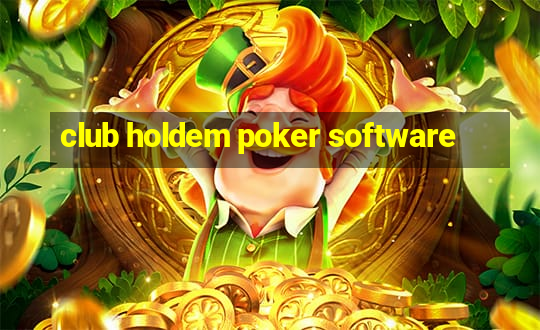 club holdem poker software