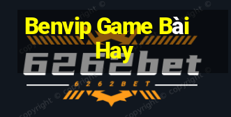 Benvip Game Bài Hay