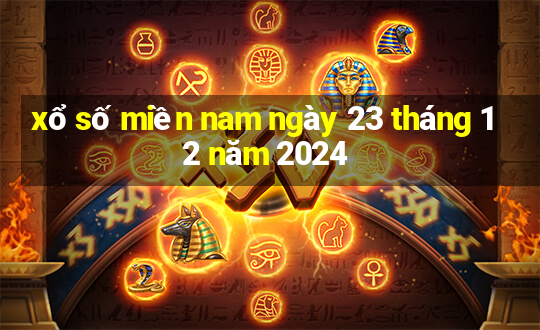 xổ số miền nam ngày 23 tháng 12 năm 2024