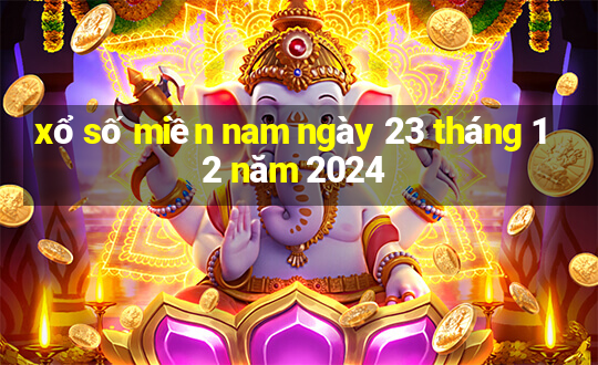 xổ số miền nam ngày 23 tháng 12 năm 2024