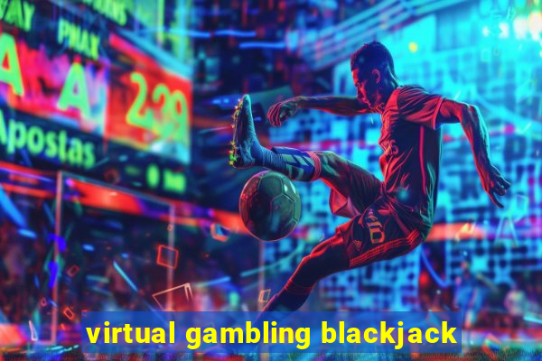 virtual gambling blackjack