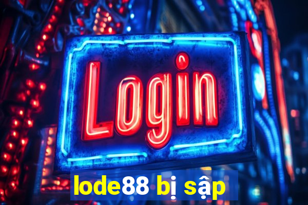 lode88 bị sập