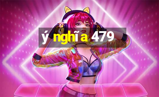 ý nghĩa 479