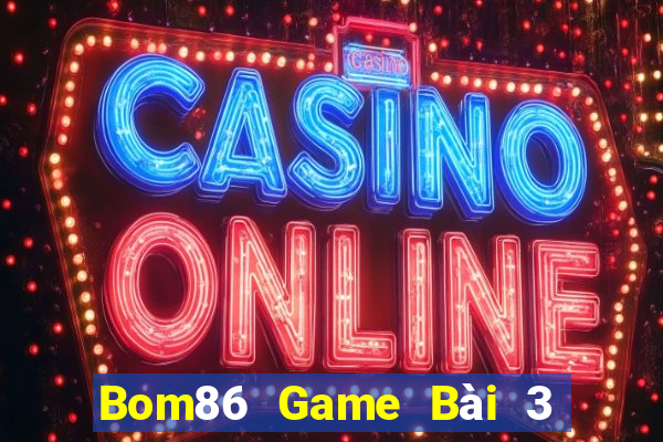 Bom86 Game Bài 3 Cây Online