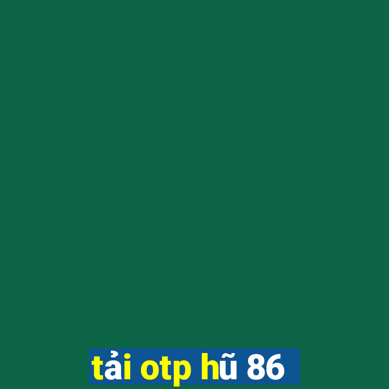 tải otp hũ 86