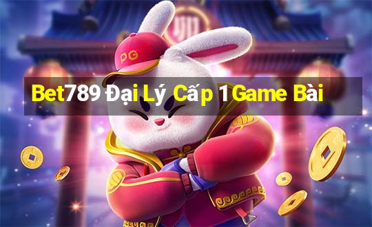 Bet789 Đại Lý Cấp 1 Game Bài