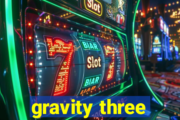 gravity three