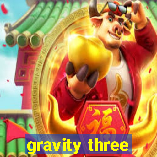 gravity three