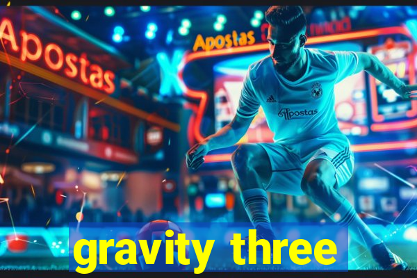 gravity three