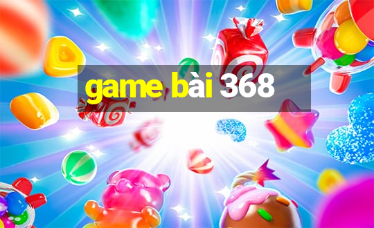 game bài 368