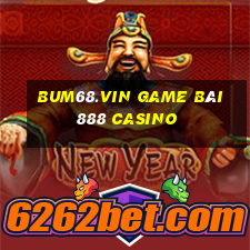 Bum68.Vin Game Bài 888 Casino