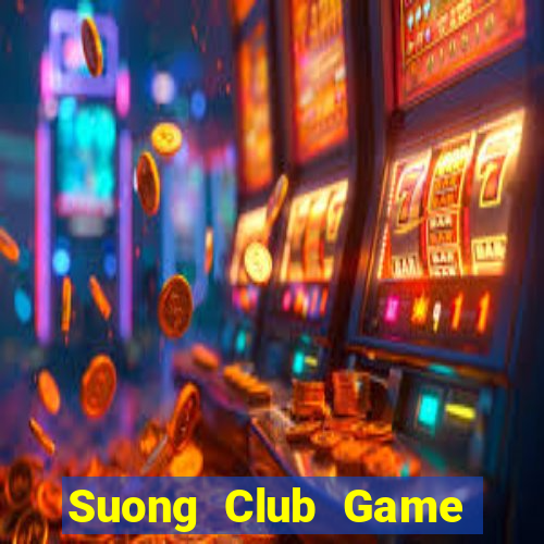 Suong Club Game Bài Vui