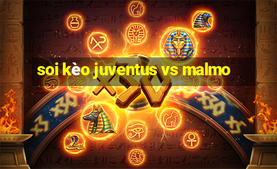 soi kèo juventus vs malmo